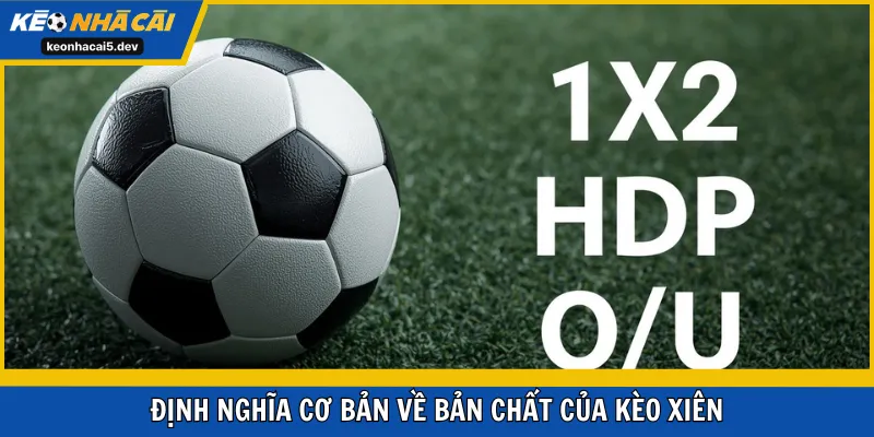 Định nghĩa cơ bản về bản chất của kèo xiên