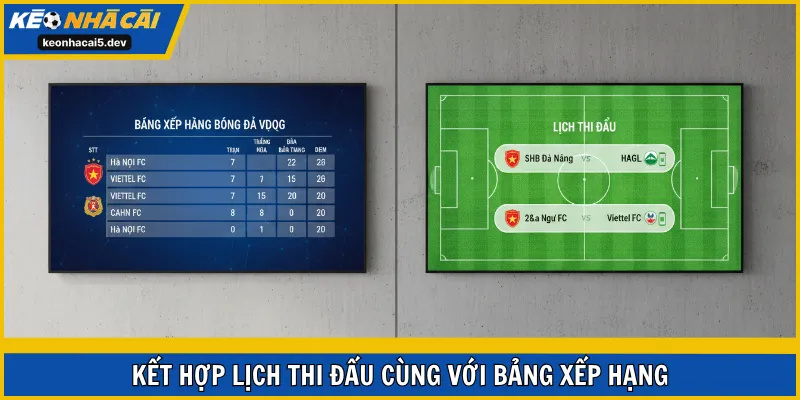 Kết hợp lịch thi đấu cùng với bảng xếp hạng