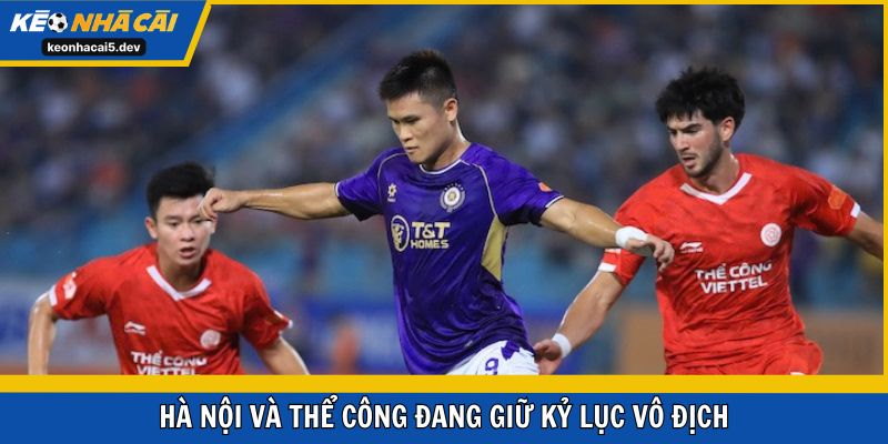 Kỷ lục vô địch thuộc về Hà Nội FC và Thể Công