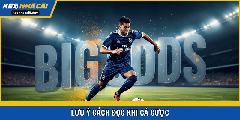 Lưu ý cách đọc khi cá cược