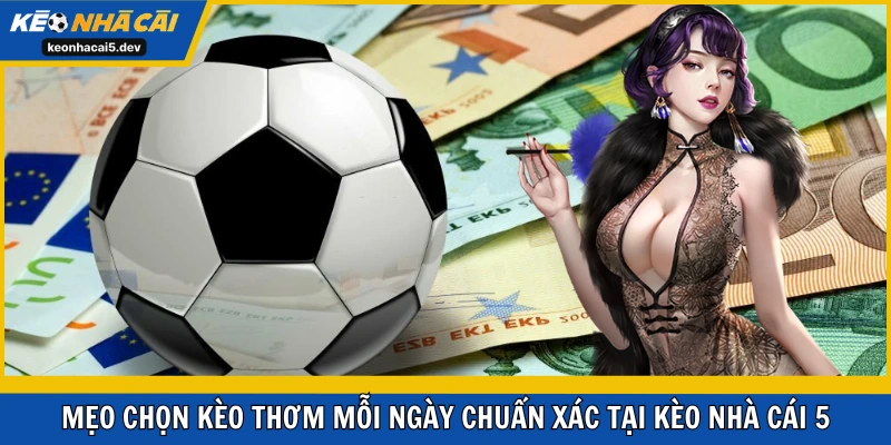 mẹo chọn kèo thơm mỗi ngày
