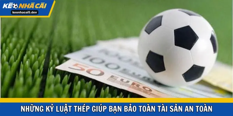 Những kỷ luật thép giúp bạn bảo toàn tài sản an toàn