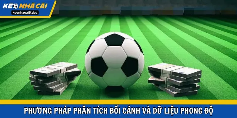 Phương pháp phân tích bối cảnh và dữ liệu phong độ