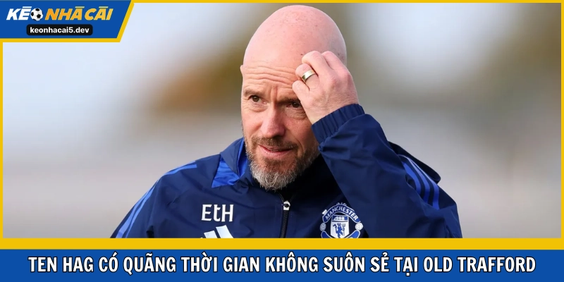 Quãng thời gian không suôn sẻ tại Old Trafford