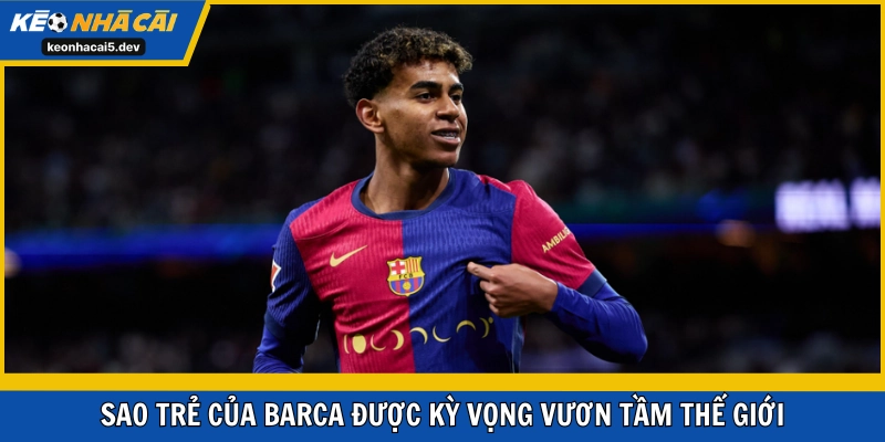 Sao trẻ của Barca được kỳ vọng vươn tầm thế giới
