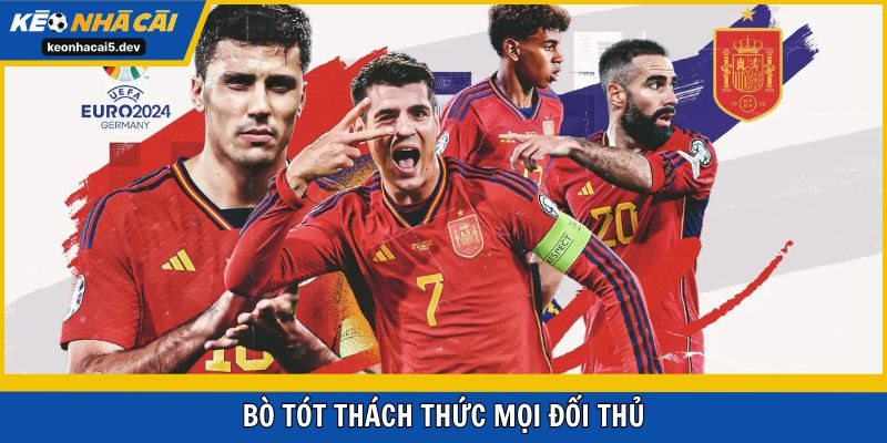 Tuyển Tây Ban Nha sở hữu lối tấn công phóng khoáng