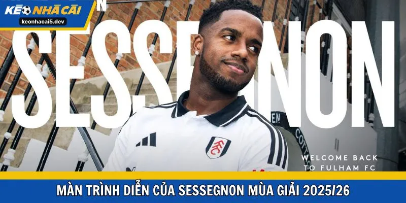 Màn trình diễn của Sessegnon mùa giải 2025/26