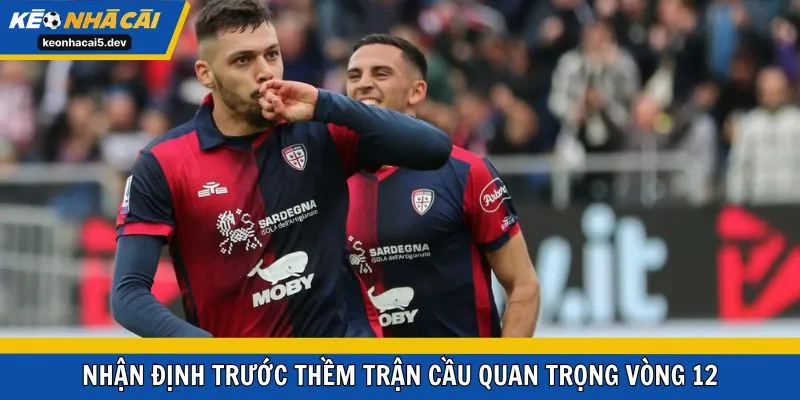 Nhận định trước thềm trận cầu quan trọng vòng 12