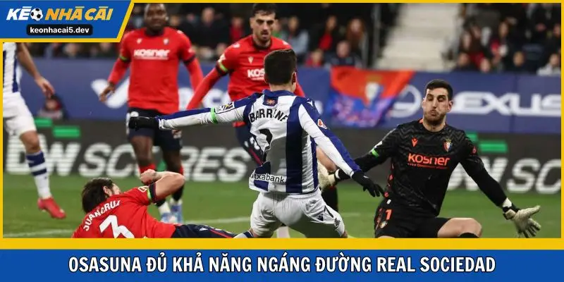 Osasuna đủ khả năng ngáng đường Real Sociedad