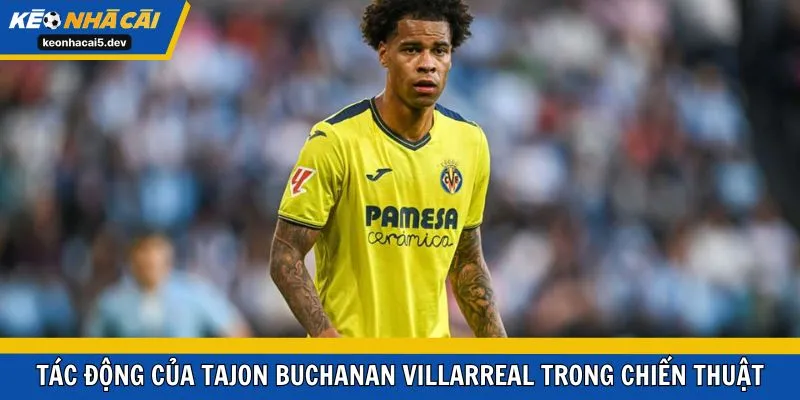 Tác động của Tajon Buchanan Villarreal trong chiến thuật