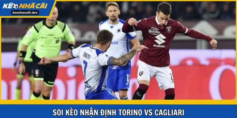 Soi kèo nhận định cặp Torino vs Cagliari