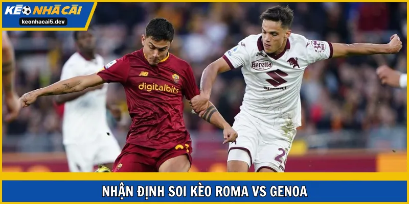 Soi kèo Roma vs Genoa vòng 17 Serie A