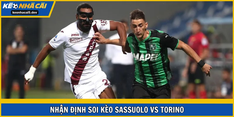 Soi kèo Sassuolo vs Torino vòng 16 Serie A